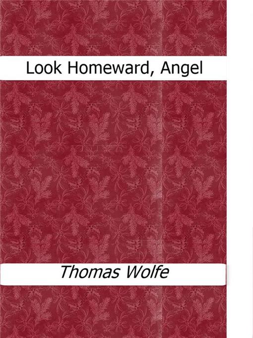 Title details for Look Homeward, Angel by Thomas Wolfe - Available